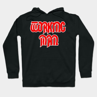 Working Man - I Guess That's What I Am Hoodie